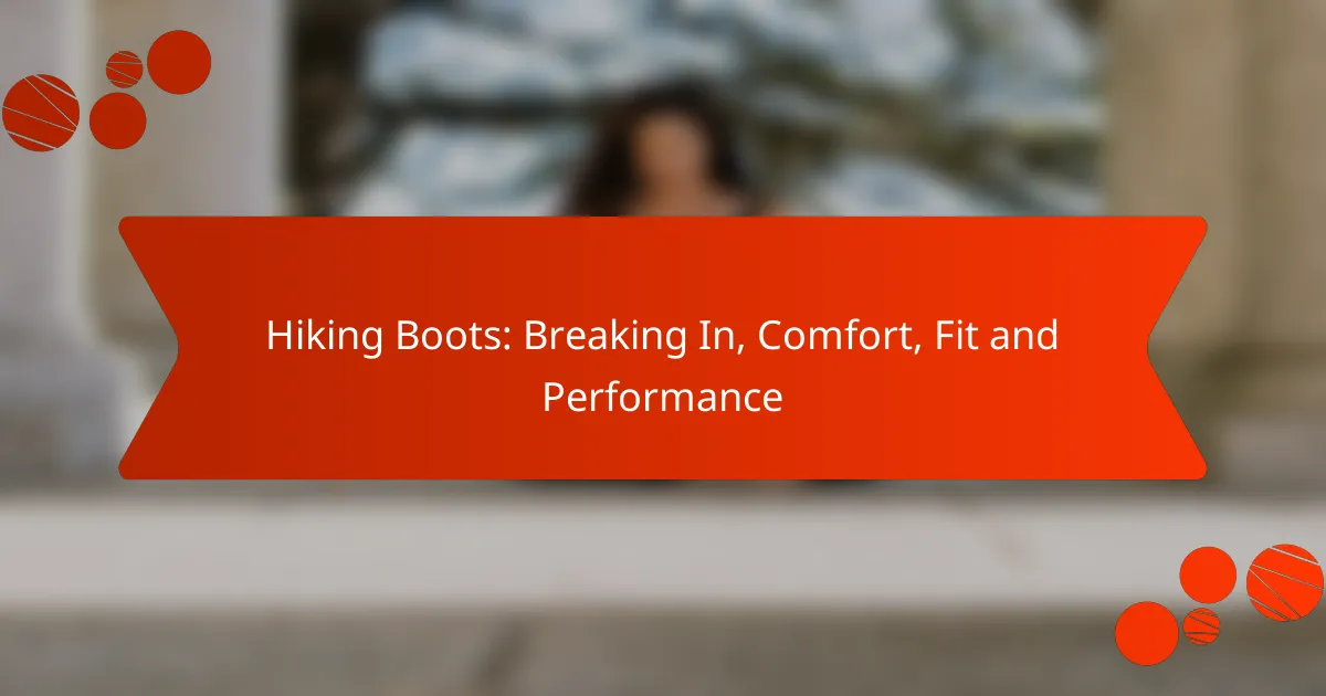 Hiking Boots: Breaking In, Comfort, Fit and Performance