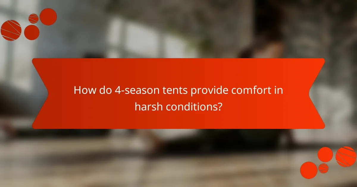 How do 4-season tents provide comfort in harsh conditions?