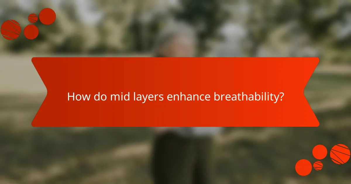 How do mid layers enhance breathability?