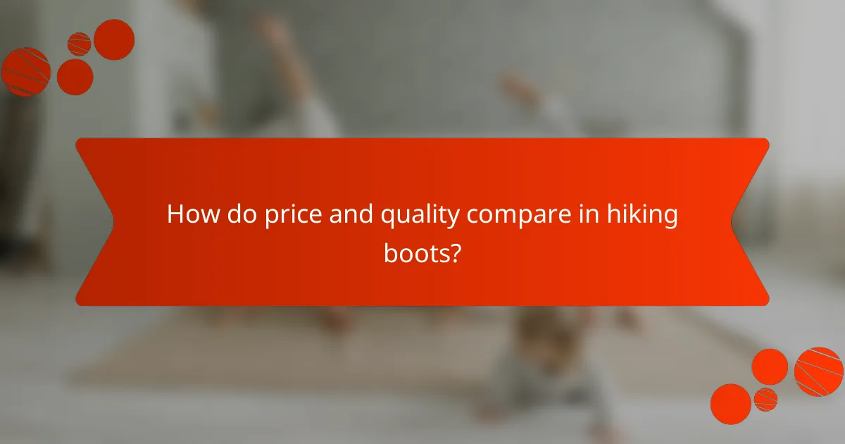 How do price and quality compare in hiking boots?