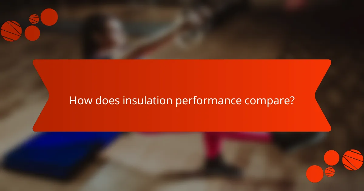 How does insulation performance compare?