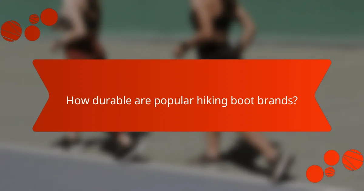 How durable are popular hiking boot brands?