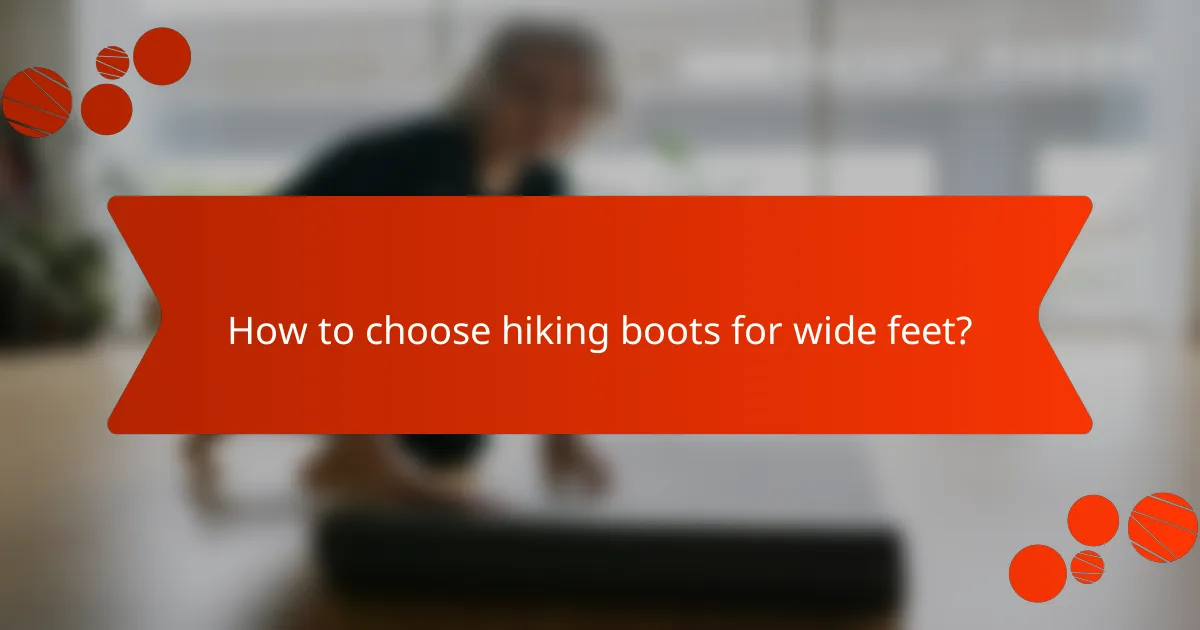 How to choose hiking boots for wide feet?