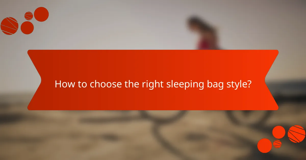 How to choose the right sleeping bag style?