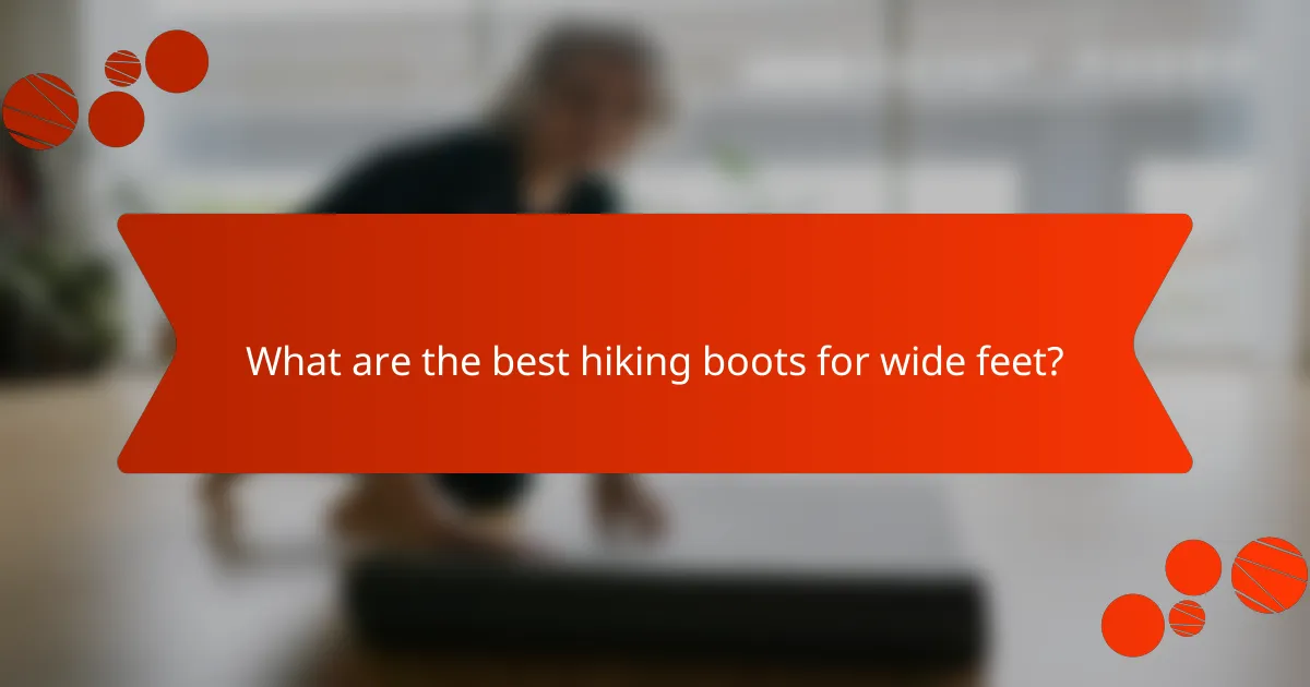 What are the best hiking boots for wide feet?
