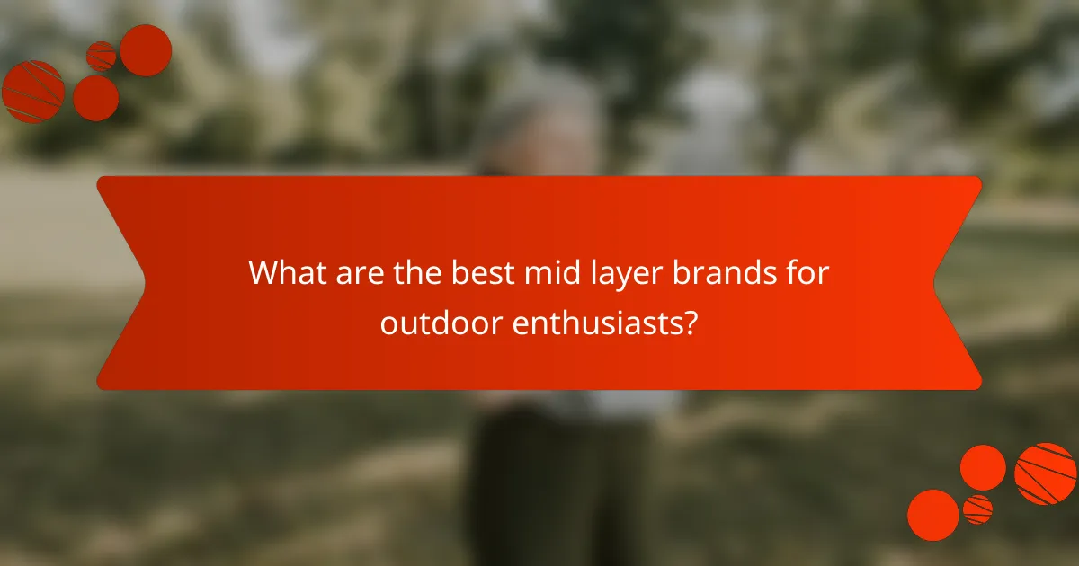 What are the best mid layer brands for outdoor enthusiasts?