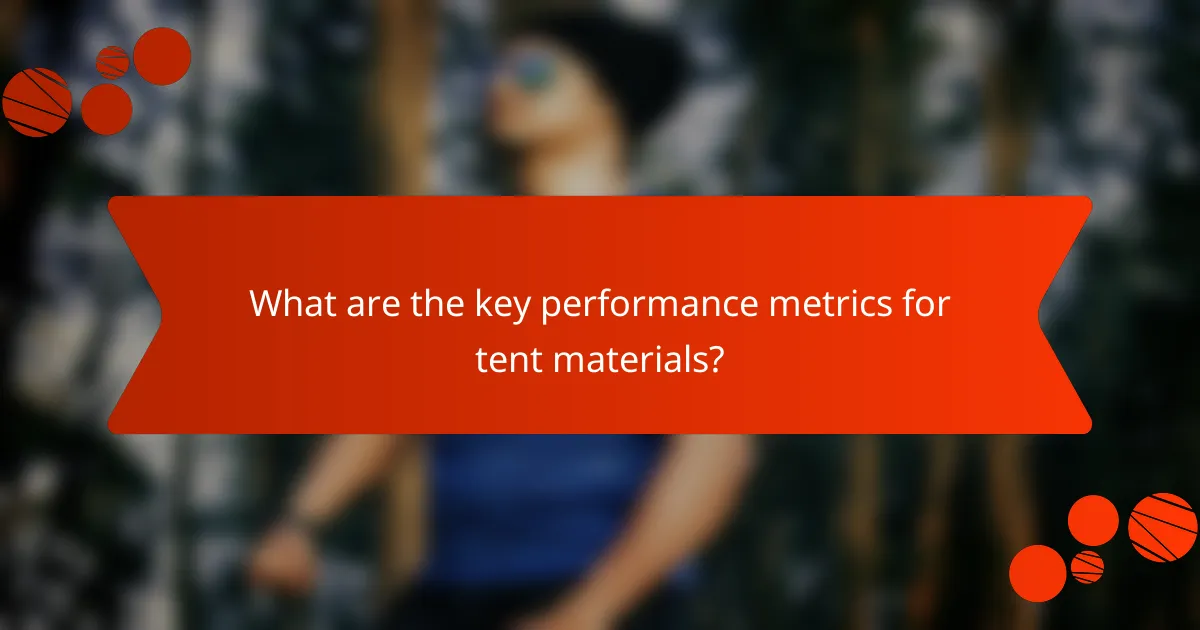 What are the key performance metrics for tent materials?
