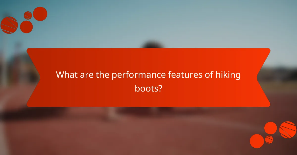 What are the performance features of hiking boots?