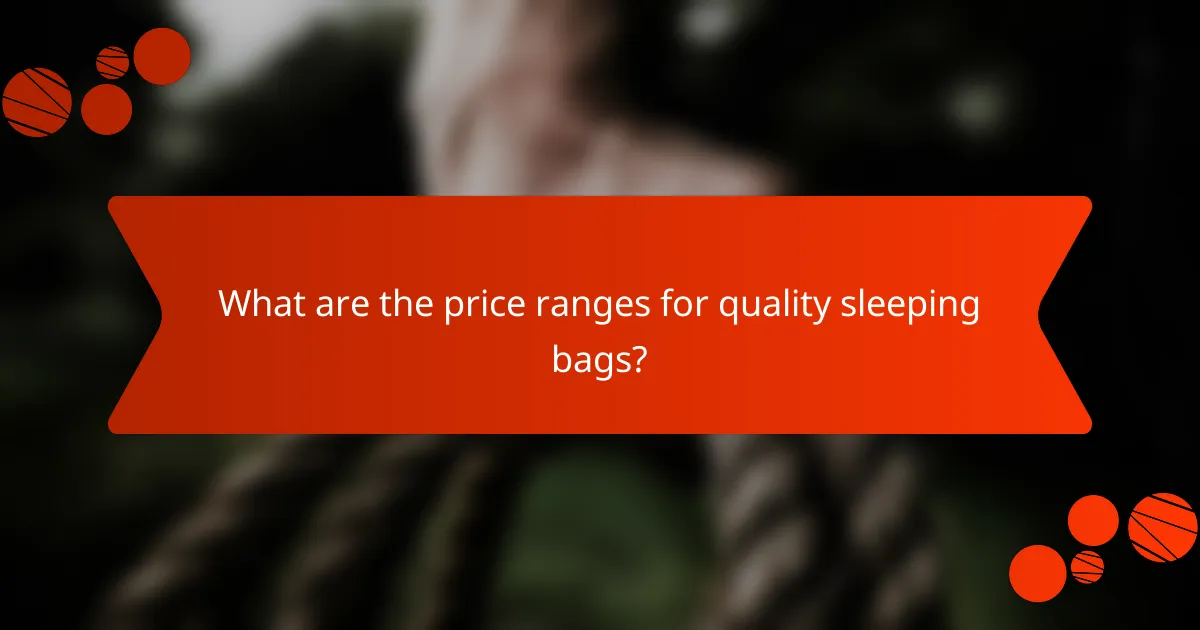 What are the price ranges for quality sleeping bags?