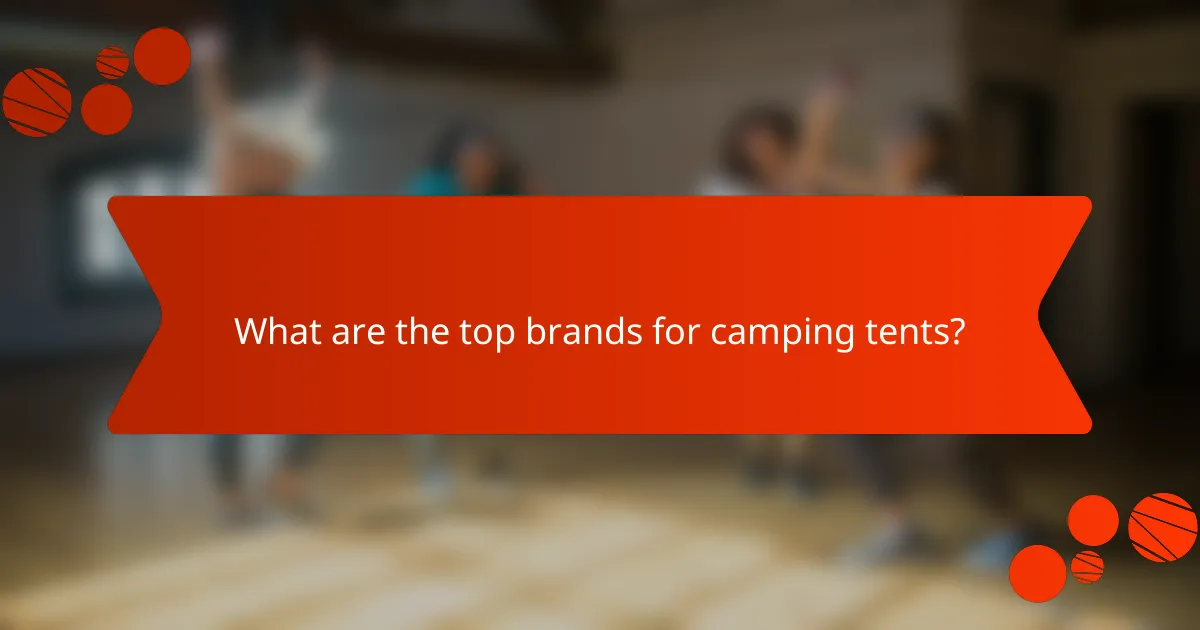 What are the top brands for camping tents?