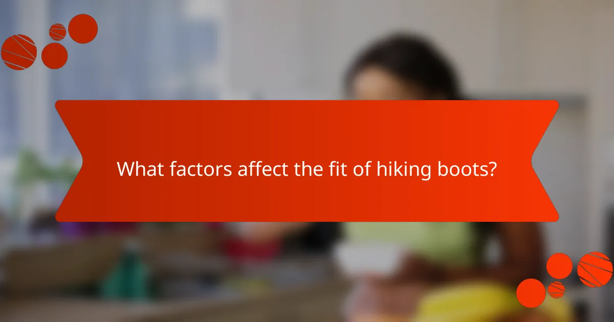 What factors affect the fit of hiking boots?