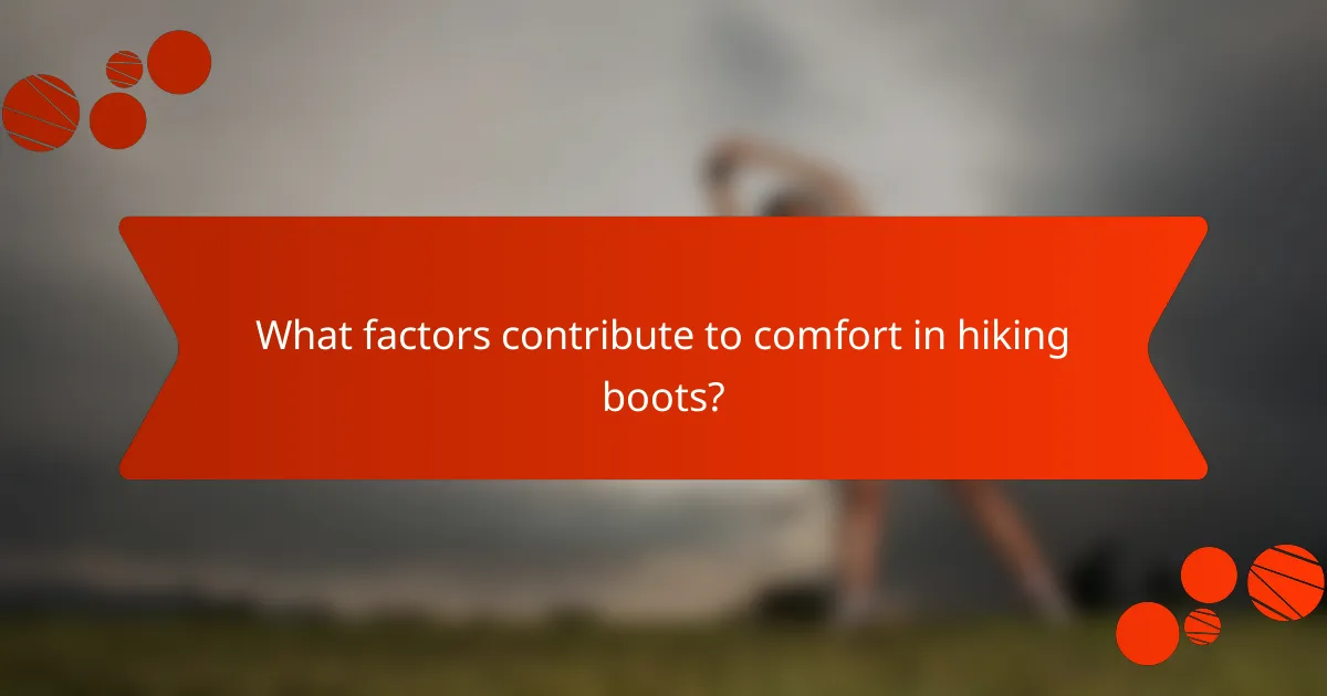 What factors contribute to comfort in hiking boots?
