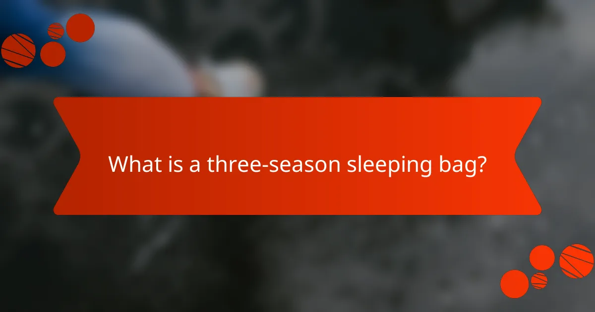 What is a three-season sleeping bag?